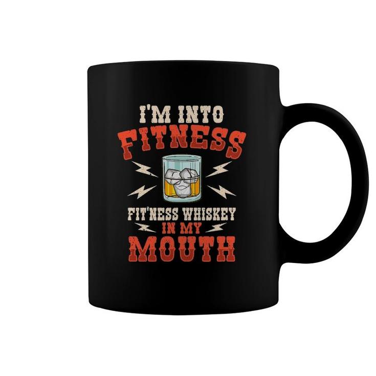 I'm Into Fitness Fit'ness Whiskey In My Mouth Whiskey Lover Coffee Mug