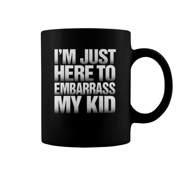 I'm Just Here To Embarrass My Kid - Funny Father's Day Premium Coffee Mug
