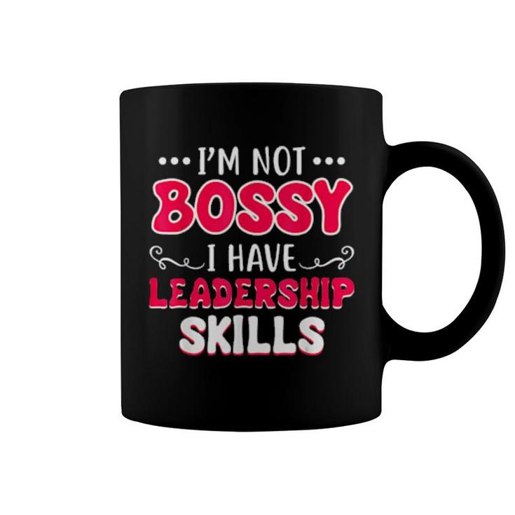 I'm Not Bossy I Have Leadership Skills  Coffee Mug