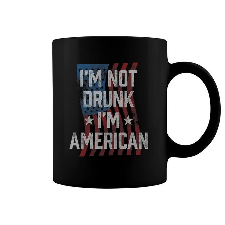 I'm Not Drunk I'm American Patriotic 4Th Of July Coffee Mug