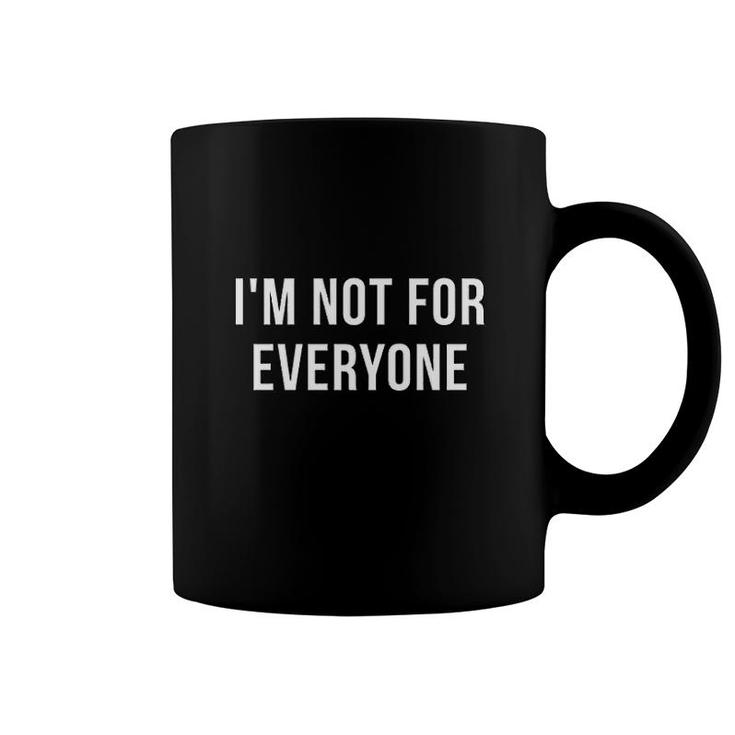 Im Not For Everyone Coffee Mug