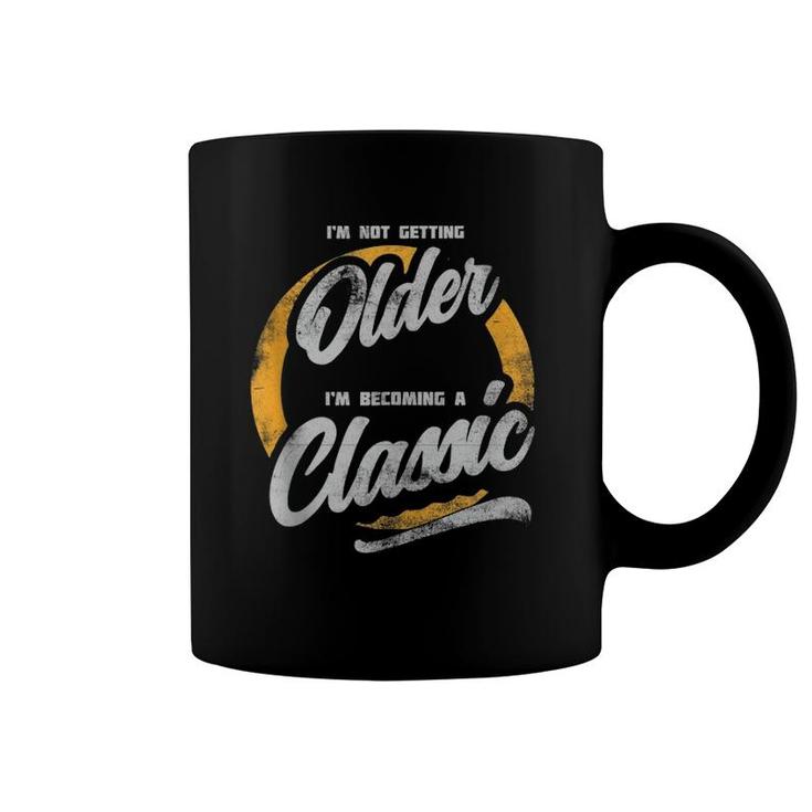 I'm Not Getting Older I'm Becoming A Classic Vintage Style Coffee Mug