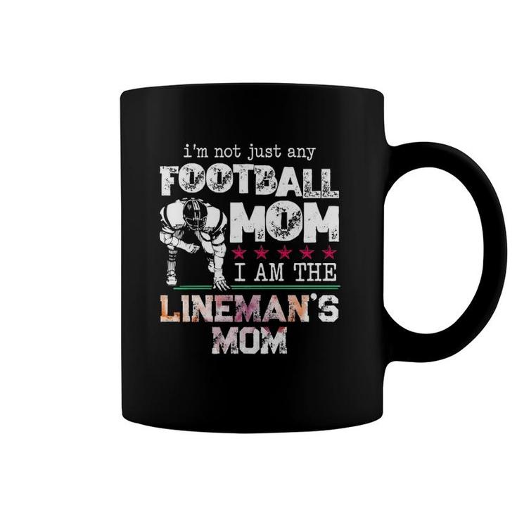 I'm Not Just Any Football Mom I Am The Lineman's Mom Team Fan  Coffee Mug