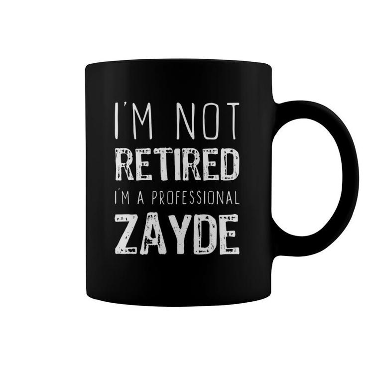 I'm Not Retired Professional Zayde Gift Father's Day Coffee Mug