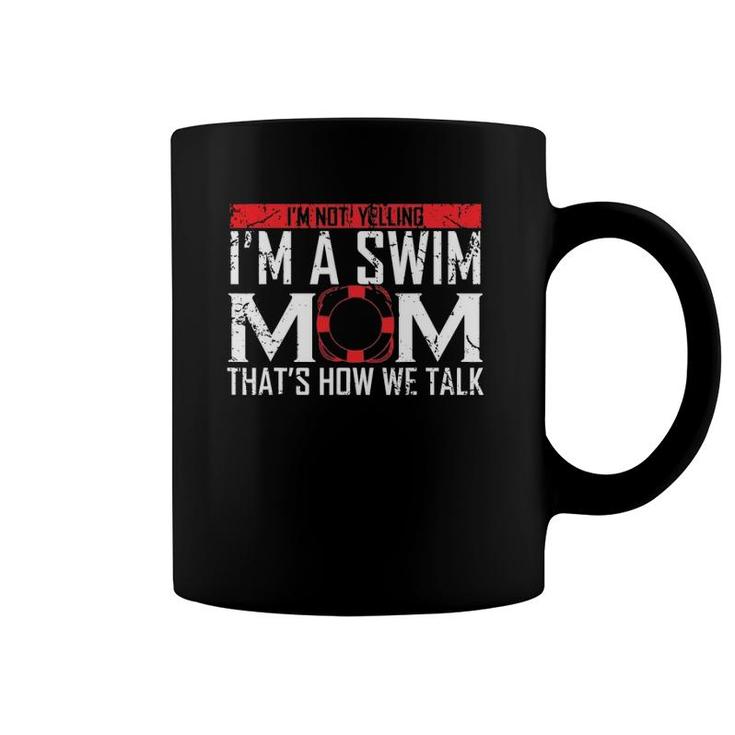 I'm Not Yelling I'm A Swim Mom Swim Team Gift For Moms Women Coffee Mug