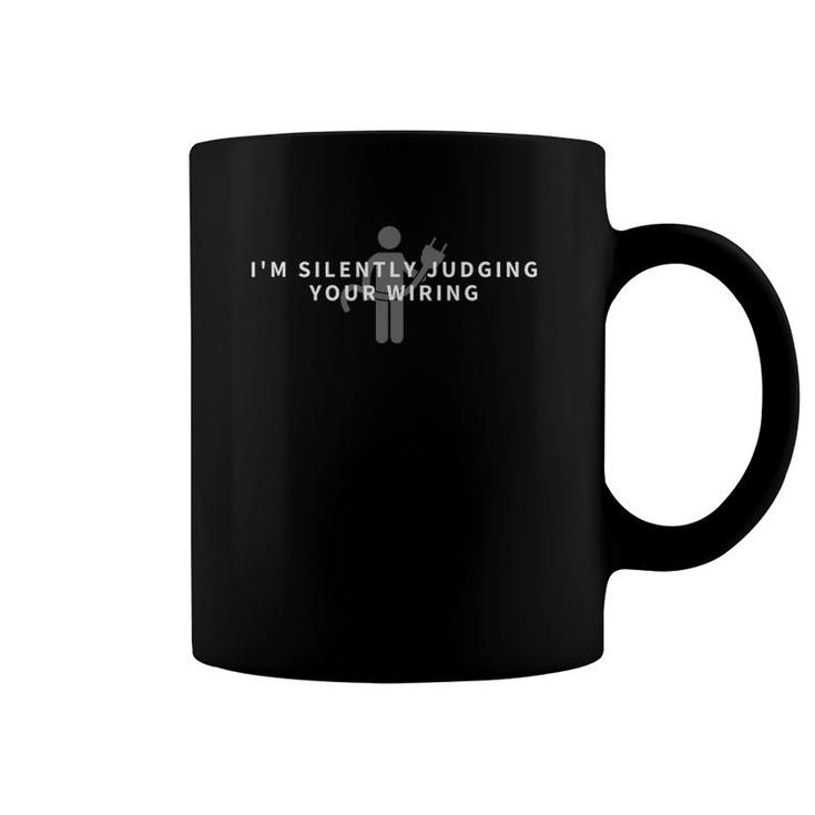 I'm Silently Judging Your Wiring - Funny Electrician Gift Coffee Mug