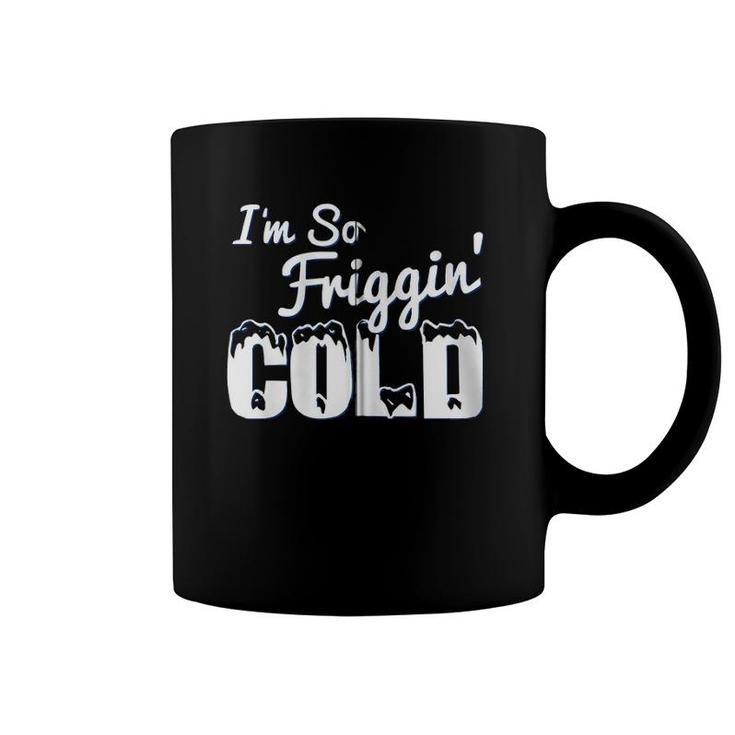 I'm So Friggin' Cold Funny Winter Zip Coffee Mug