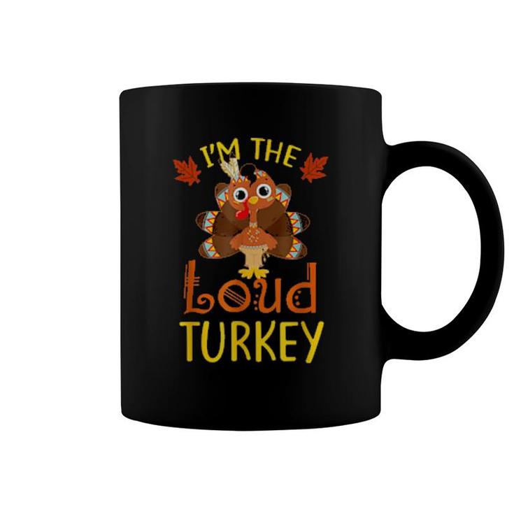 I'm The Loud Turkey Family Matching Thanksgiving  Coffee Mug