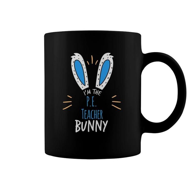 I'm The Pe Teacher Bunny Ears Easter Sunday Coffee Mug