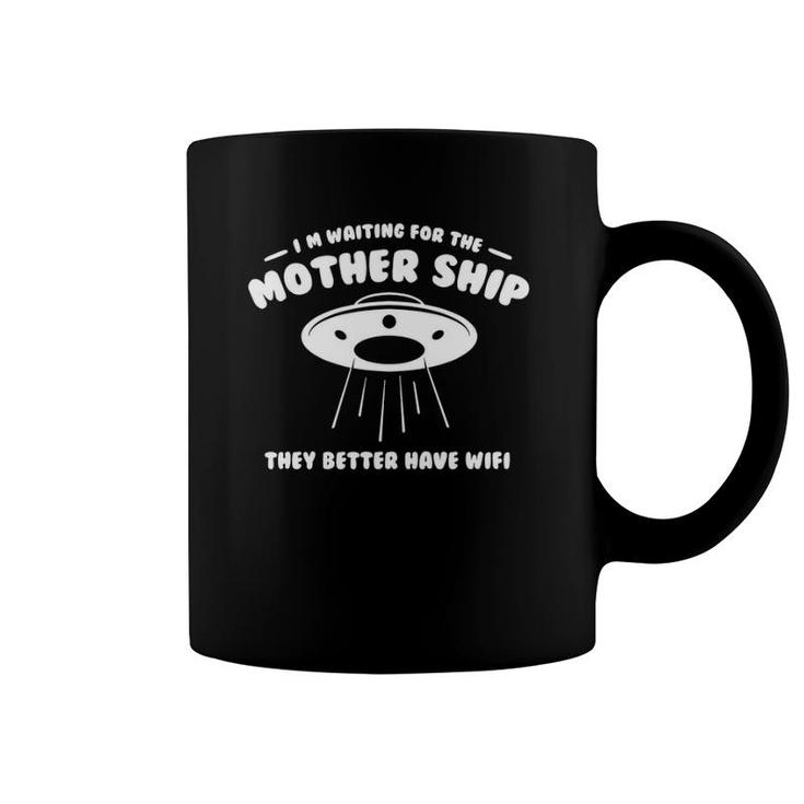 I'm Waiting For The Mother Ship Funny Ufo Coffee Mug