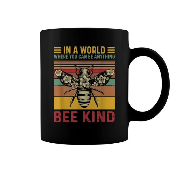 In A World Where You Can Be Anything Bee Kind  Coffee Mug