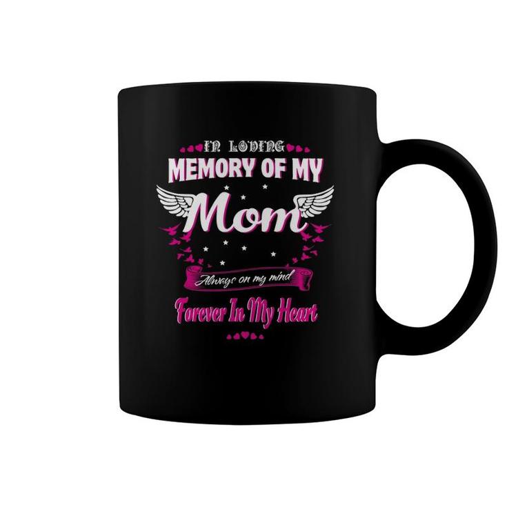 In Loving Memory Of My Mom On My Mind Forever In My Heart  Coffee Mug