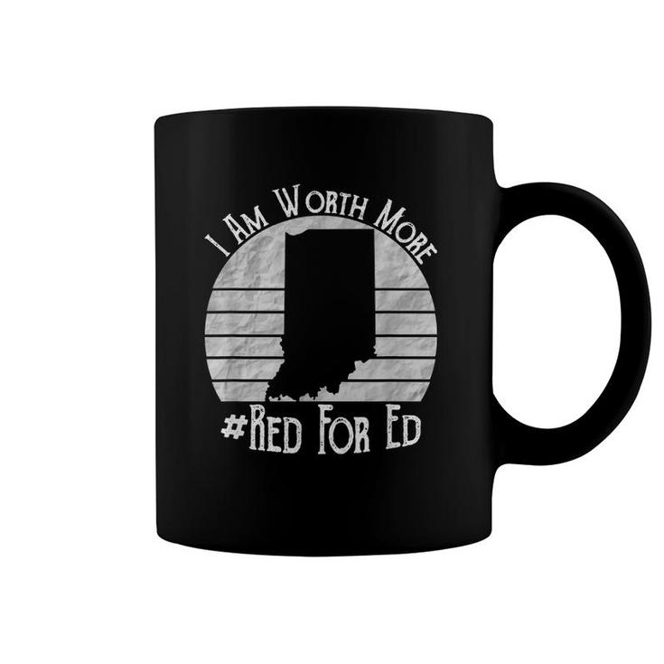Indiana Red For Ed Teacher I Am Worth More Coffee Mug
