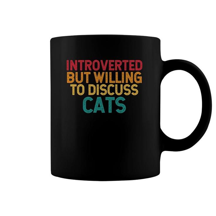 Introverted But Willing To Discuss Cats Introvert Kitty Fun  Coffee Mug