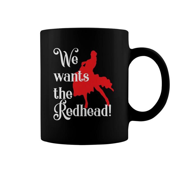 Irish Redhaired Red Headed Ginger We Wants The Redhead Coffee Mug