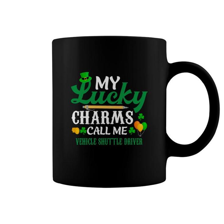 Irish St Patricks Day My Lucky Charms Call Me Vehicle Shuttle Driver Funny Job Title Coffee Mug