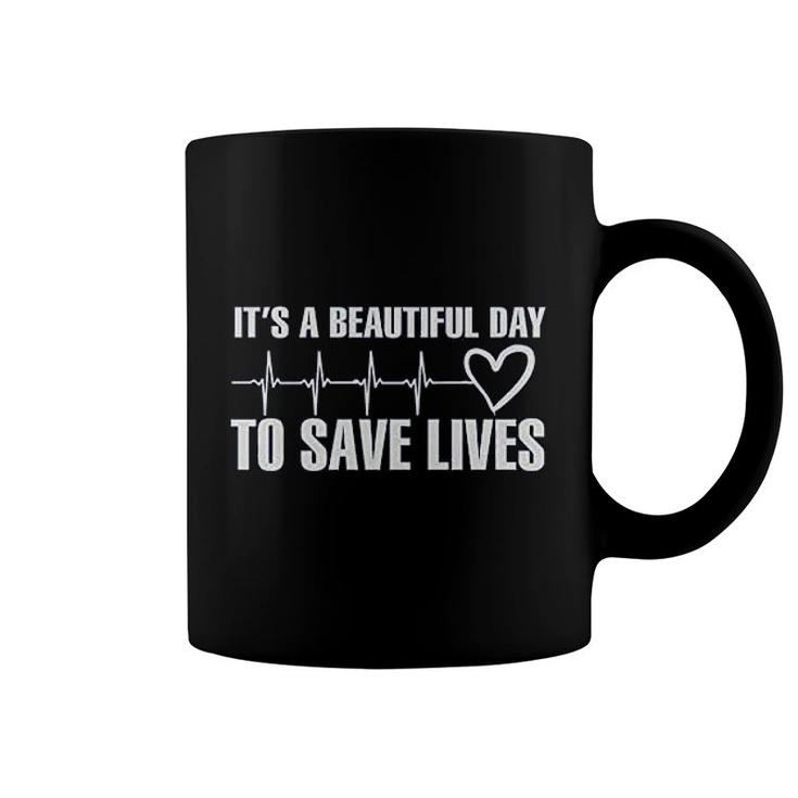 It Is A Beautiful Day To Save Lives Coffee Mug