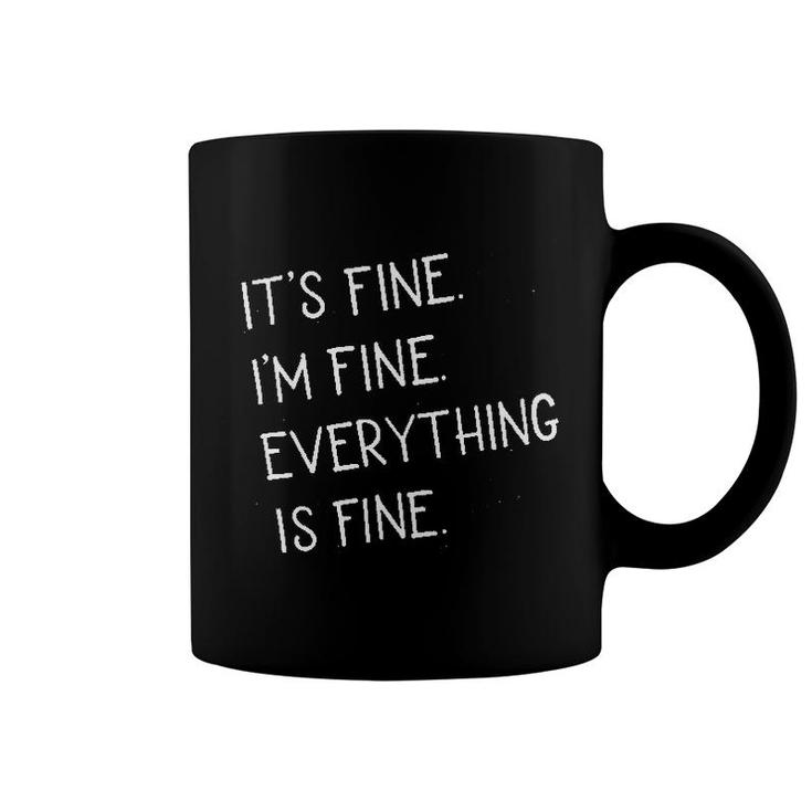It Is Fine I Am Fine Everything Is Fine Coffee Mug
