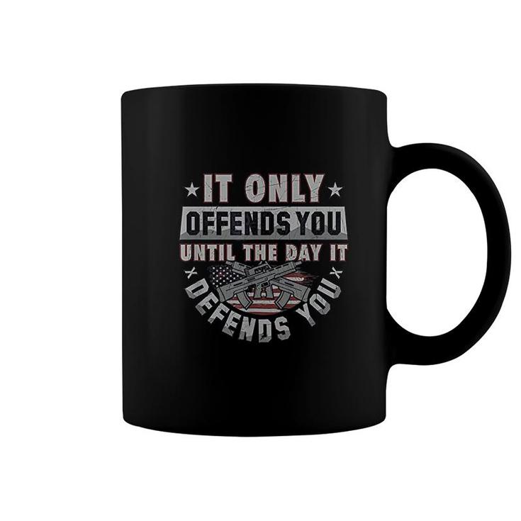 It Only Offends You Until It Defends You Coffee Mug