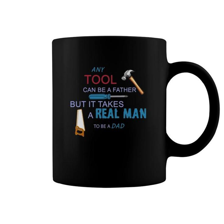 It Takes A Real Man To Be A Tool Dad Coffee Mug