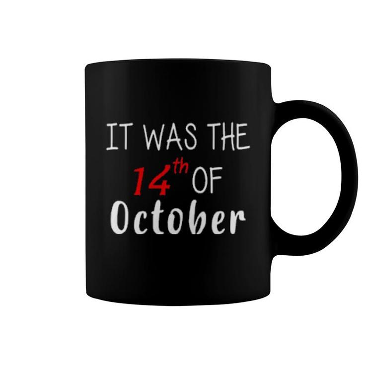 It Was The 14Th Of October Sweat Coffee Mug