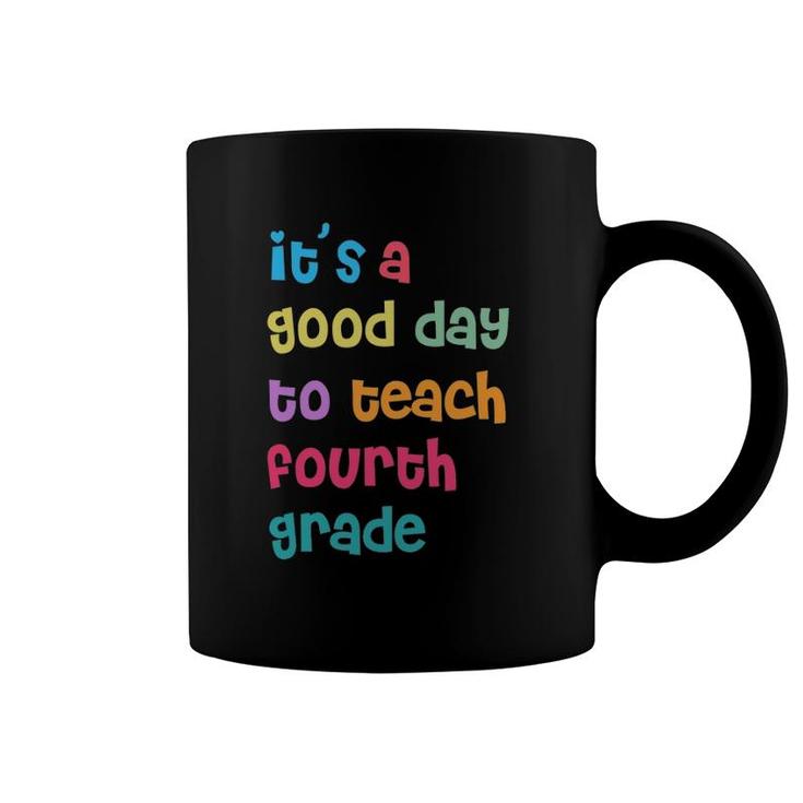 It's A Good Day To Teach Fourth Grade 4Th Grade Teacher Coffee Mug