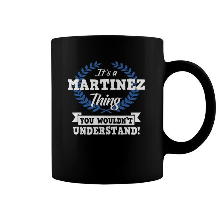 It's A Martinez Thing You Wouldn't Understand Name Coffee Mug