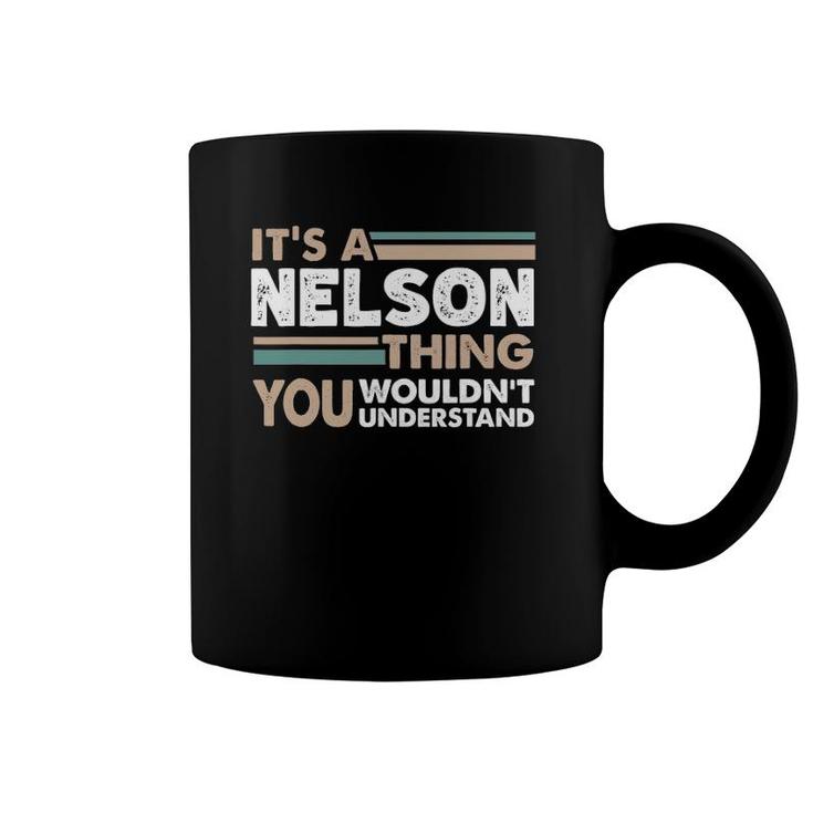It's A Nelson Thing You Wouldn't Understand Family Name Coffee Mug