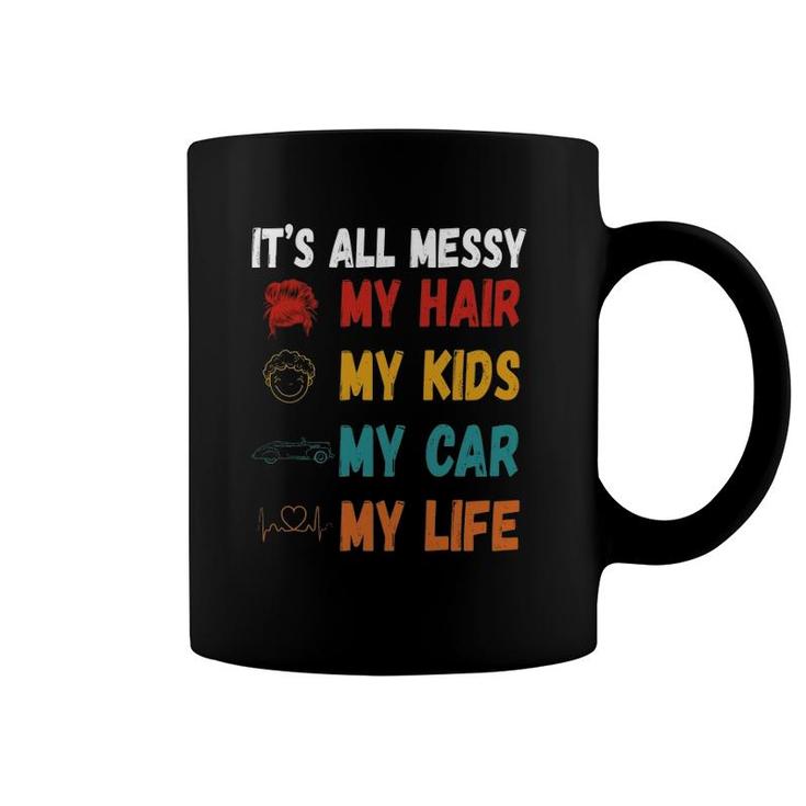 It's All Messy My Hair Kids Car Life Busy Mom Heartbeat Mother’S Day Vintage Illustration Coffee Mug