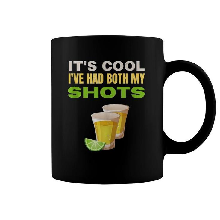It's Cool I've Had Both My Shots Funny Tequila Tank Top Coffee Mug