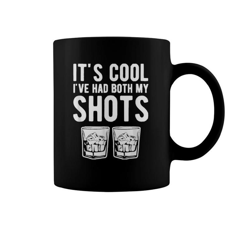 It's Cool I've Had Both My Shots Funny Two Tequila Whiskey Coffee Mug