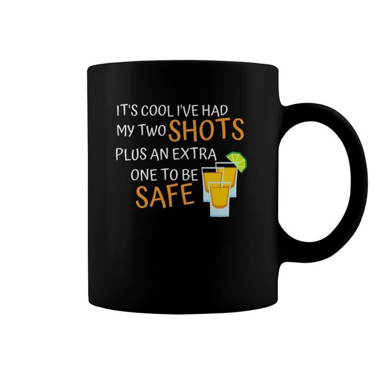 It's Cool I've Had My Two Shots Plus An Extra To Be Safe Premium Coffee Mug