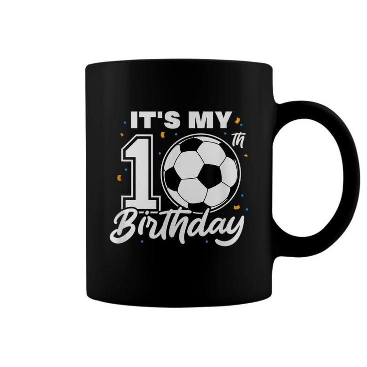 It's My 10Th Birthday Soccer Football Ten 10 Years Old  Coffee Mug