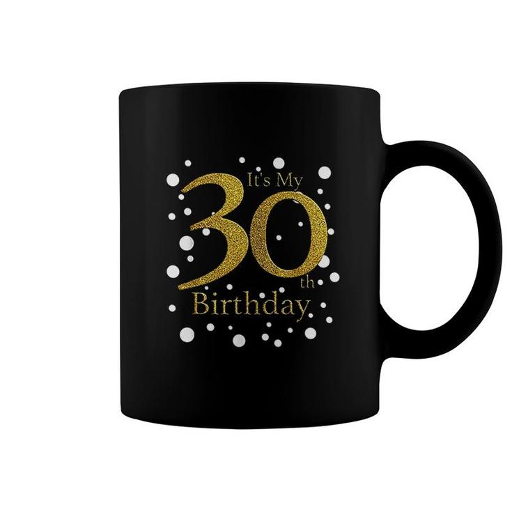 Its My 30th Birthday  Happy Birthday Funny Gifts For Mommy Mothers Day Coffee Mug