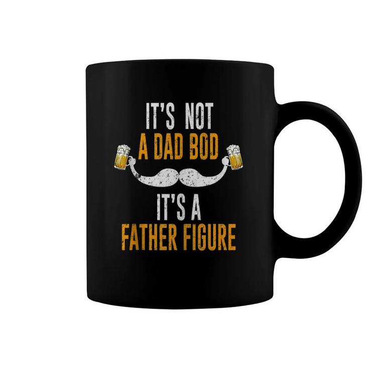 It's Not A Dad Bod It's A Father Figure  Coffee Mug
