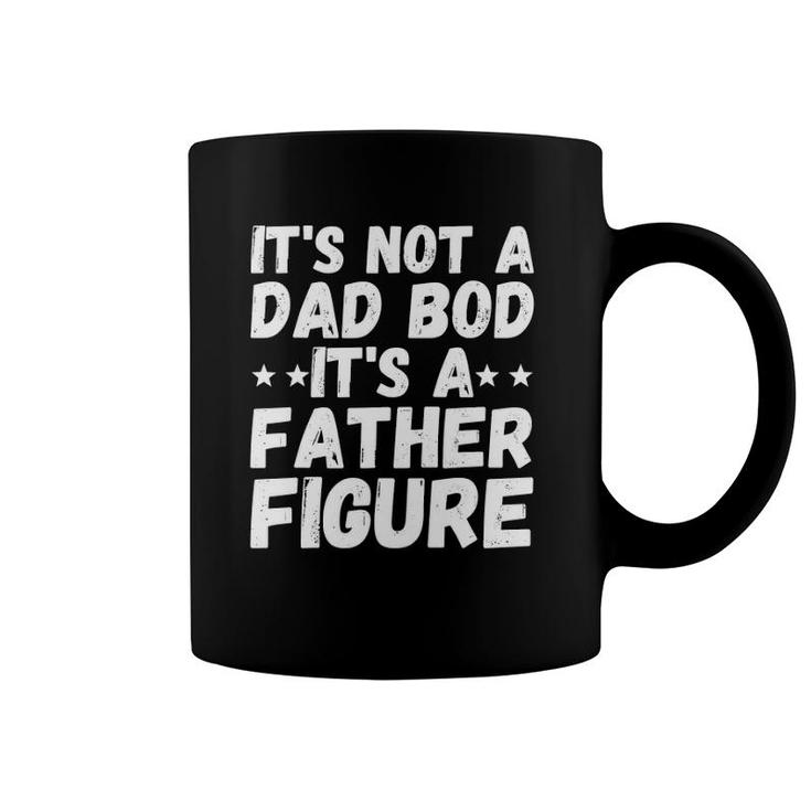It's Not A Dad Bod It's A Father Figure  Father's Day Gift Coffee Mug