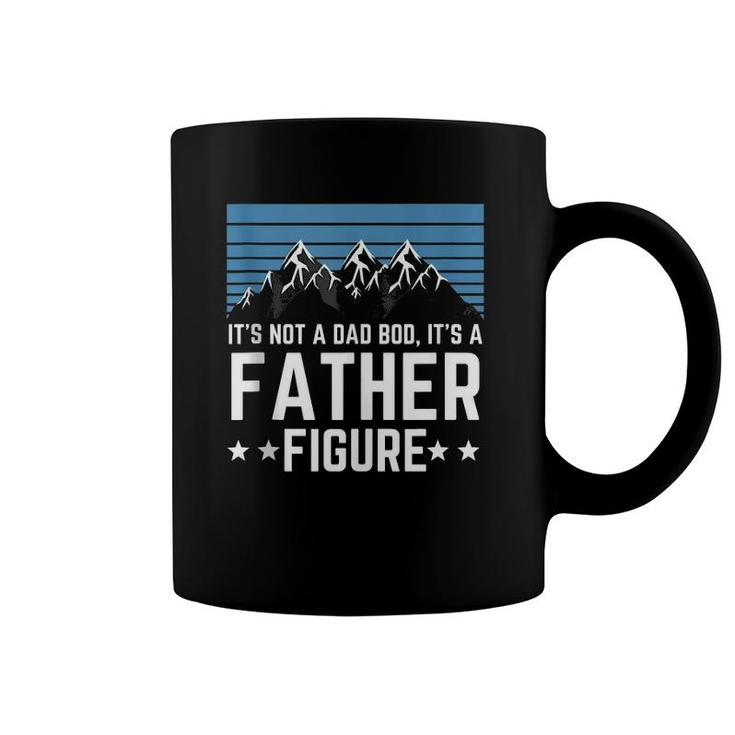 It's Not A Dad Bod It's A Father Figure Father's Day Gift  Coffee Mug