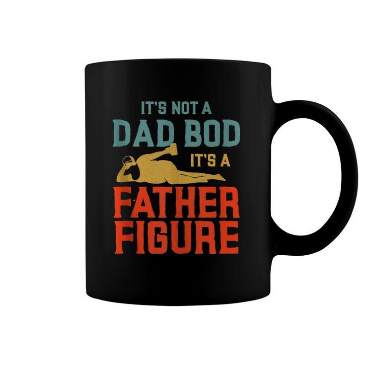 It's Not A Dad Bod It's A Father Figure  Version2 Coffee Mug