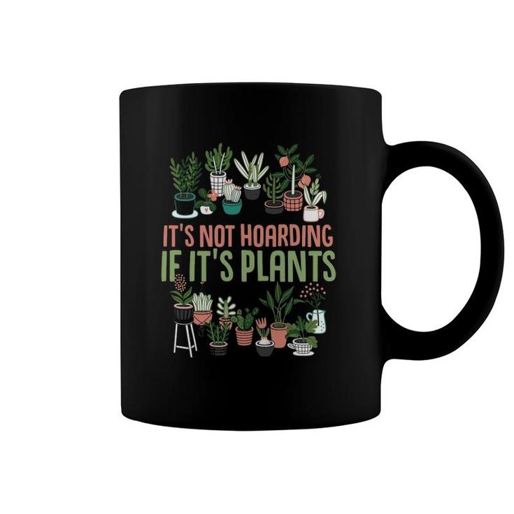 Its Not Hoarding If Its Plants Gardening Cactus Lover Tee Coffee Mug