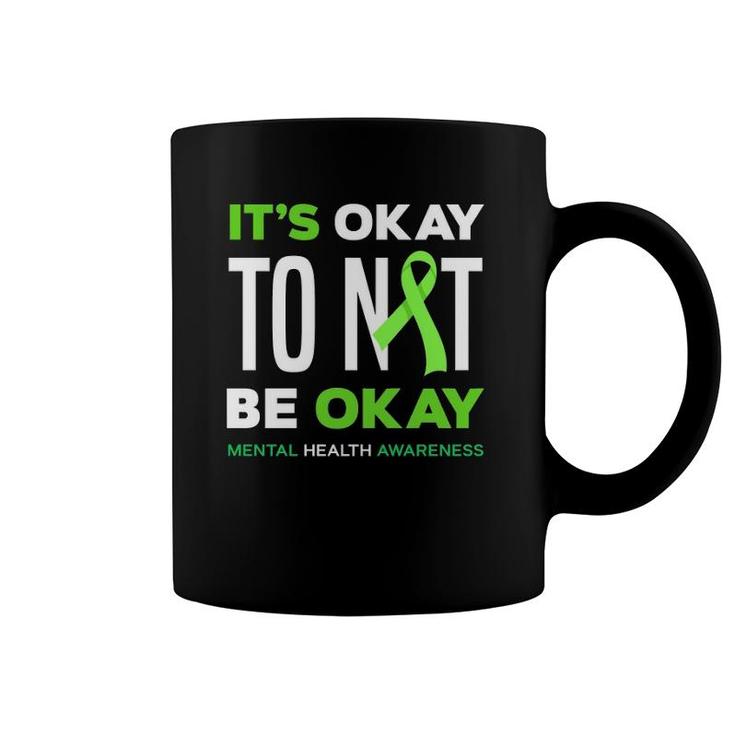 It's Okay To Not Be Okay Mental Health Awareness  Coffee Mug