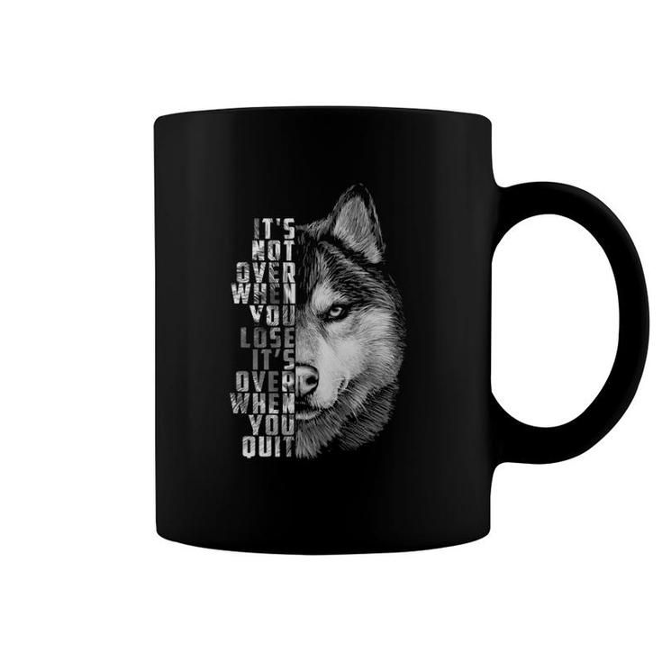 It's Over When You Quit Motivation Quote For Your Life Wolf Coffee Mug
