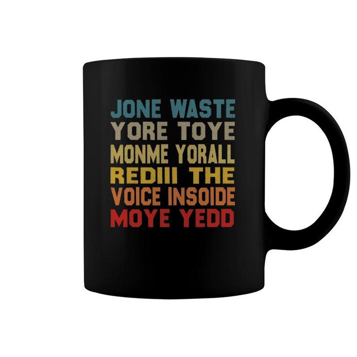 Jane Jone Waste Yore Toye Monme Yore All Redill Coffee Mug