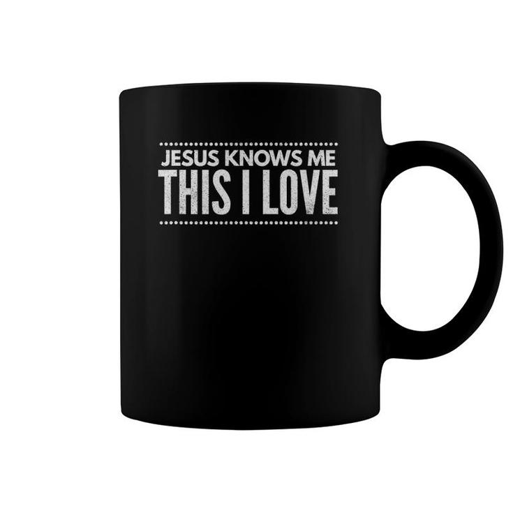 Jesus Knows Me This I Love Religious Christian Coffee Mug