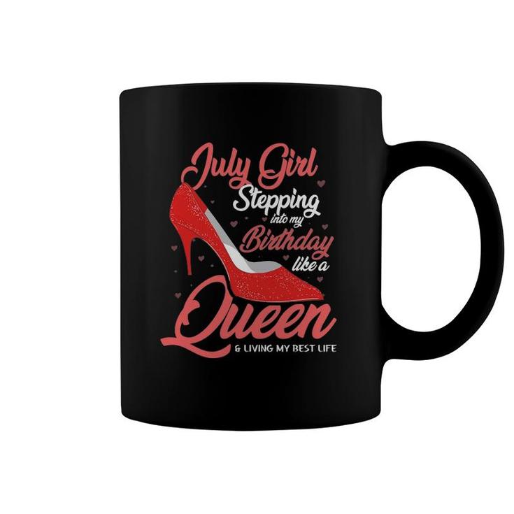 July Girl Stepping Into My Birthday Like A Queen Living Coffee Mug