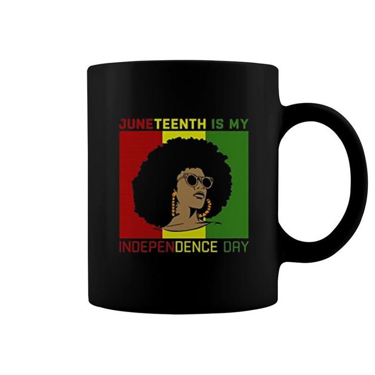 Juneteenth Is My Independence Day Women Black History Month Coffee Mug