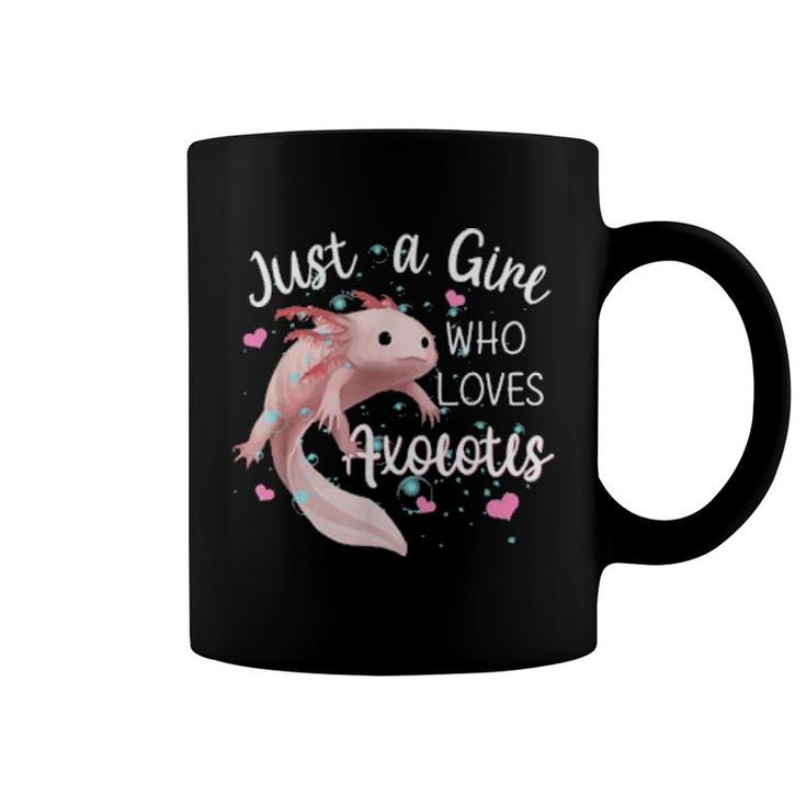 Just A Girl Who Loves Axolotls Axolotls  Coffee Mug
