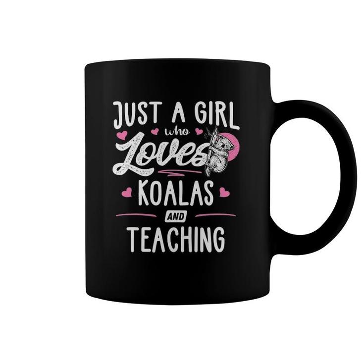 Just A Girl Who Loves Koalas And Teaching Gift Women Coffee Mug