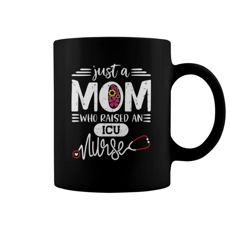 Just A Mom Who Raised An Icu Nurse Rn's Mommy Mother's Day Coffee Mug