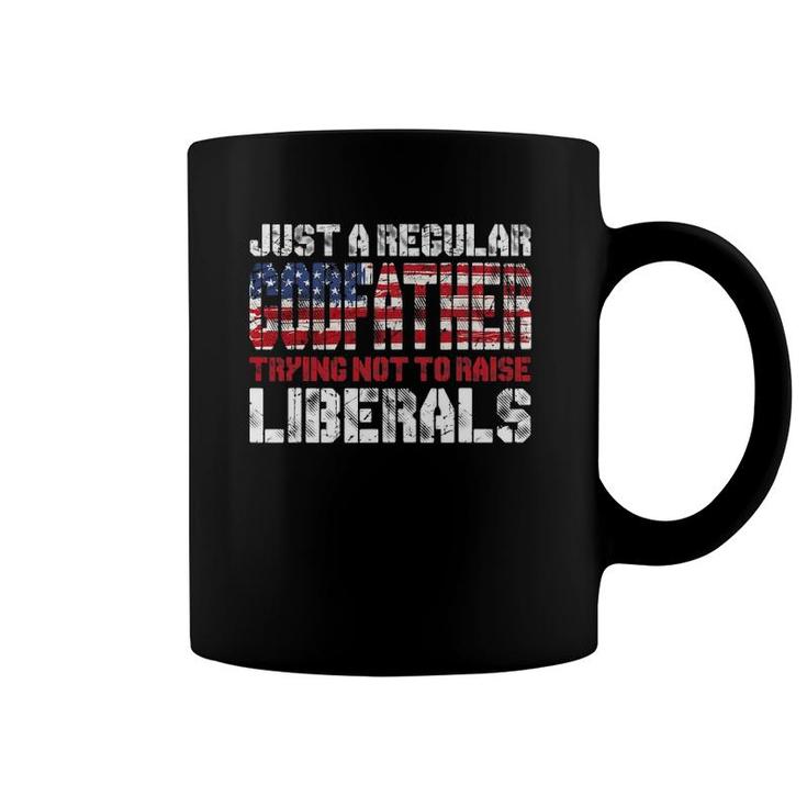 Just A Regular Godfather Trying Not To Raise Liberals Coffee Mug
