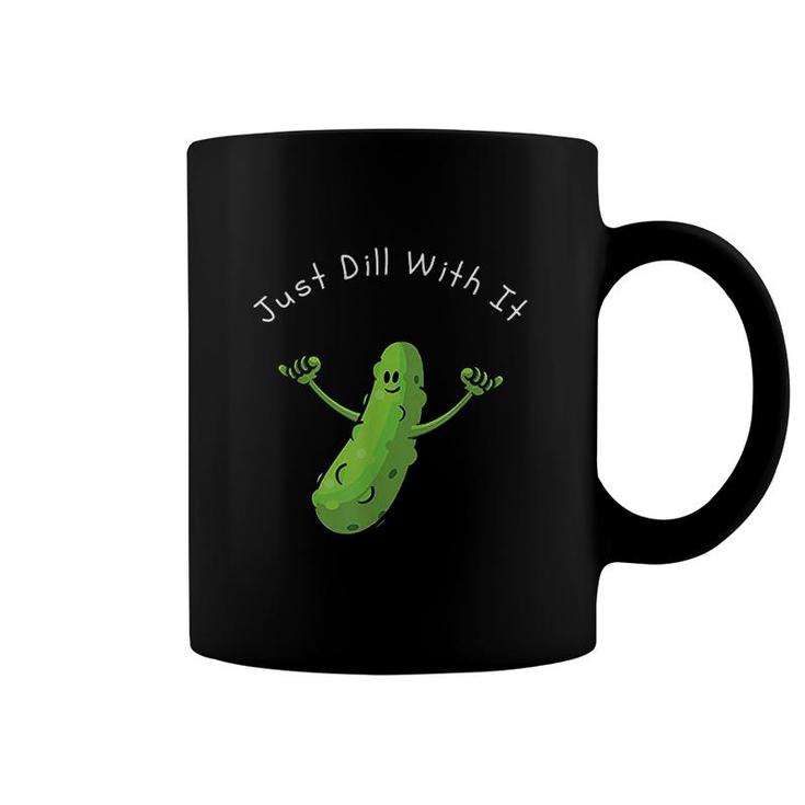 Just Dill With It Pun Funny Coffee Mug